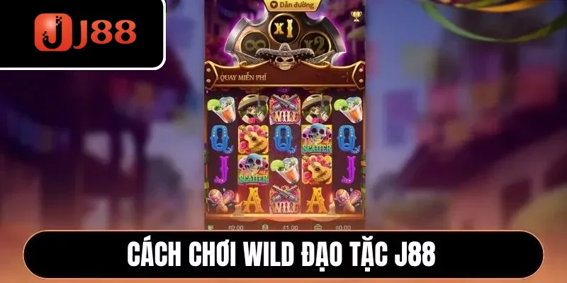 Cách chơi slot Wild Đạo Tặc J88