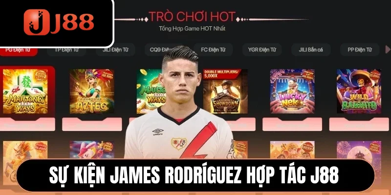 James Rodríguez hợp tác J88 là sự kiện đỉnh cao