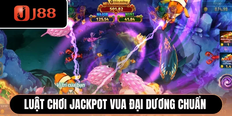 Luật chơi Jackpot Vua Đại Dương J88 chuẩn