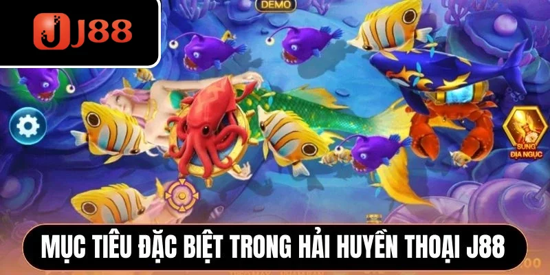 Mục tiêu đặc biệt trong Hải Huyền Thoại J88