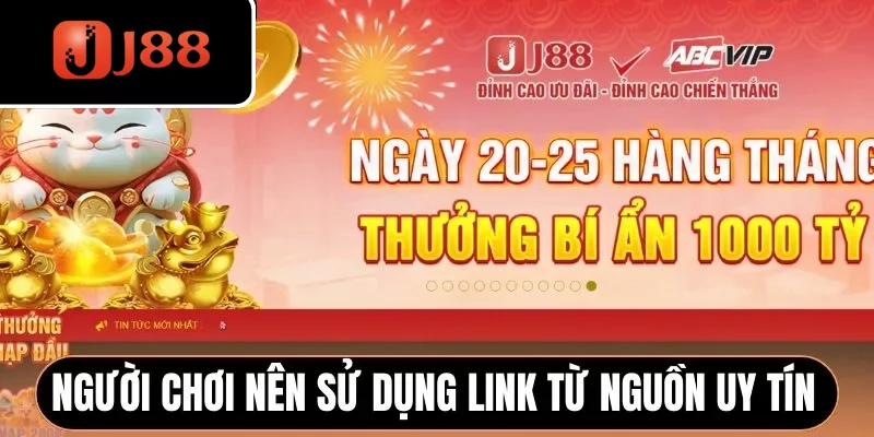 Người chơi nên sử dụng link từ nguồn uy tín