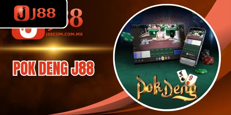 Pok Deng J88 - Game Thái Lan Cực Đỉnh, Chơi  Là Thắng Lớn