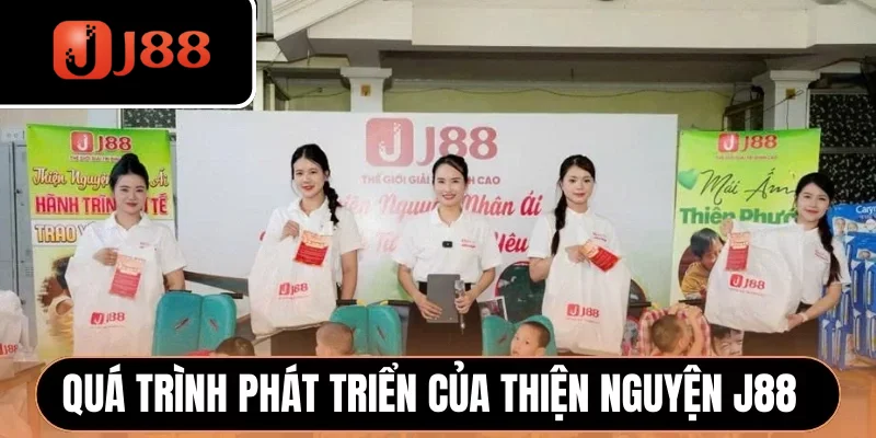 Quá trình phát triển của thiện nguyện J88 