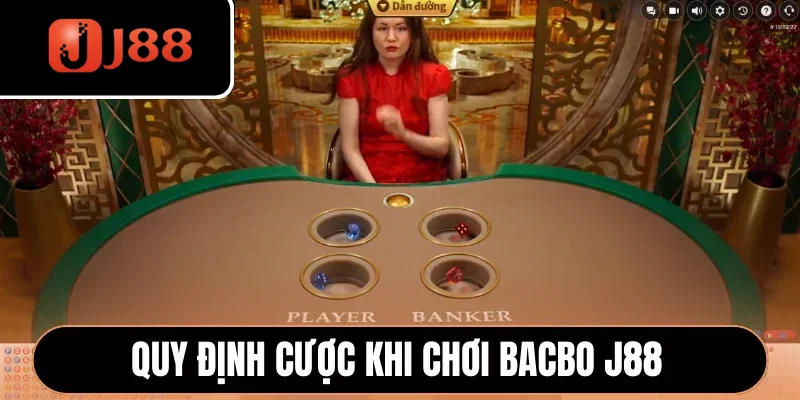 Quy định cược khi chơi Bacbo J88 Quy định cược khi chơi Bacbo J88