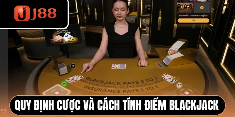 Quy định cược và cách tính điểm Blackjack J88 Quy định cược và cách tính điểm Blackjack J88