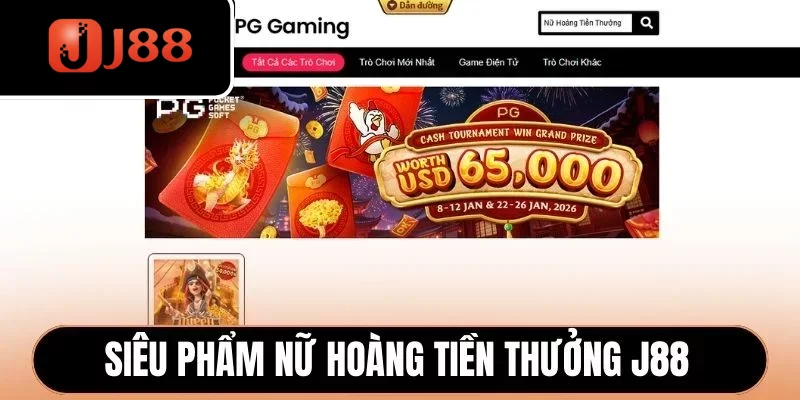 Siêu phẩm Nữ Hoàng Tiền Thưởng J88 đình đám