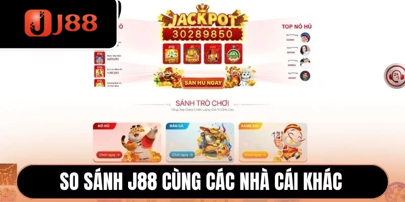 So sánh J88 cùng các nhà cái khác