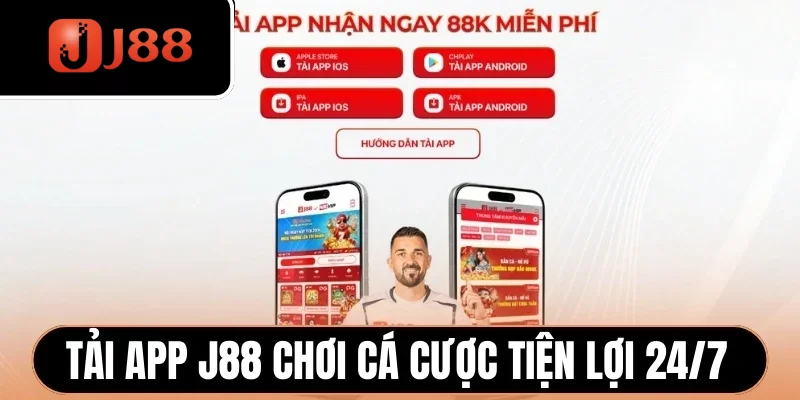 Tải app J88 chơi cá cược tiện lợi 24/7