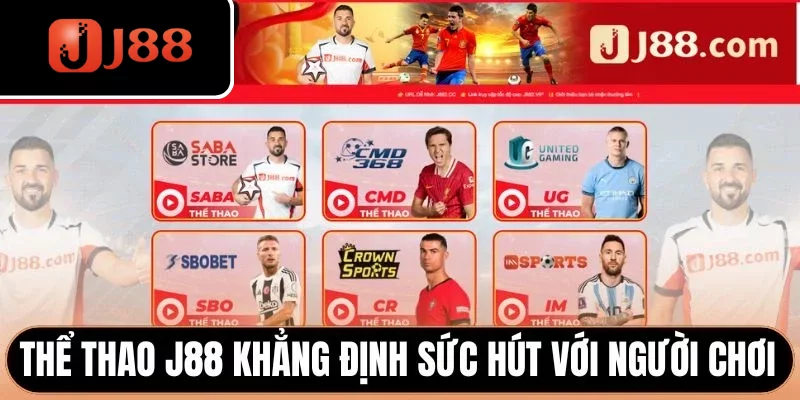 Thể thao J88 khẳng định sức hút với người chơi