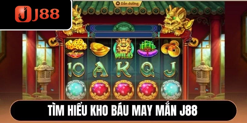 Tìm hiểu Kho Báu May Mắn J88