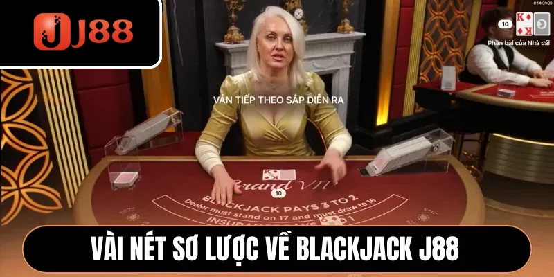 Vài nét sơ lược về Blackjack J88 Vài nét sơ lược về Blackjack J88