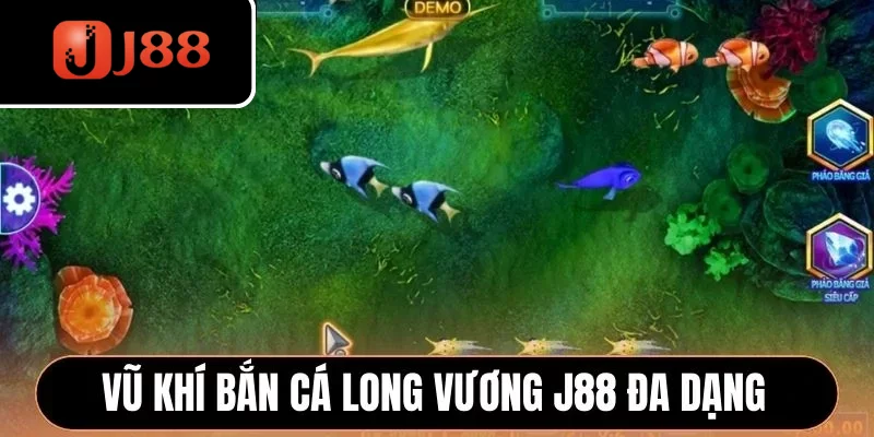 Vũ khí Bắn Cá Long Vương J88 đa dạng Vũ khí Bắn Cá Long Vương J88 đa dạng
