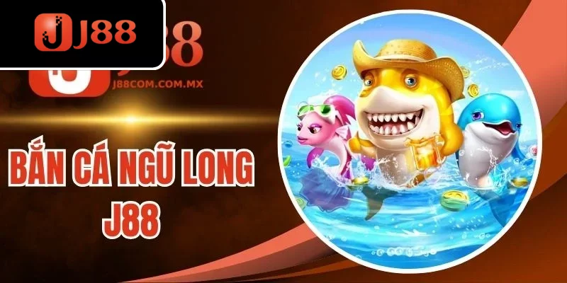 Bắn Cá Ngũ Long J88 - Cuộc Chiến Săn Thưởng Đầy Kịch Tính