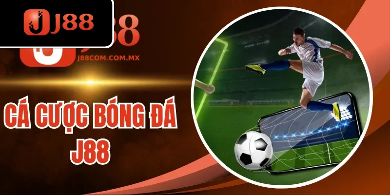 Cá Cược Bóng Đá J88 - Kèo Thơm Với Mức Thưởng Hấp Dẫn Nhất
