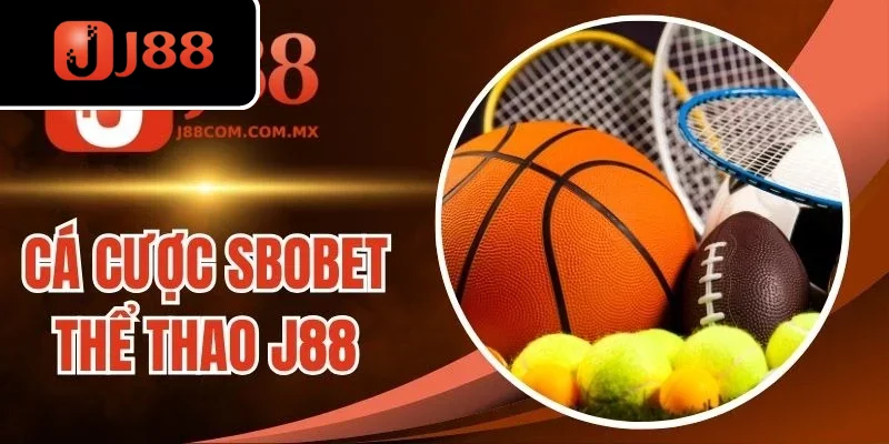 Cá Cược Sbobet Thể Thao J88 - Địa Chỉ Tỷ Lệ Kèo Ngon Nên Thử