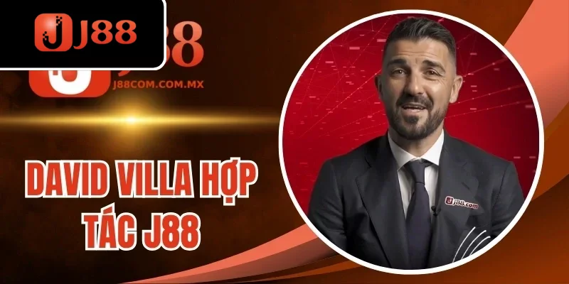 J88 công bố khuyến mãi khi hợp tác David Villa
