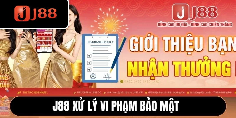 J88 xử lý vi phạm bảo mật 