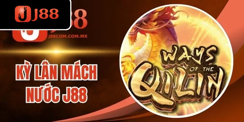 Kỳ Lân Mách Nước J88 - Quay Slot Cơ Hội Nổ Hũ Liên Hoàn
