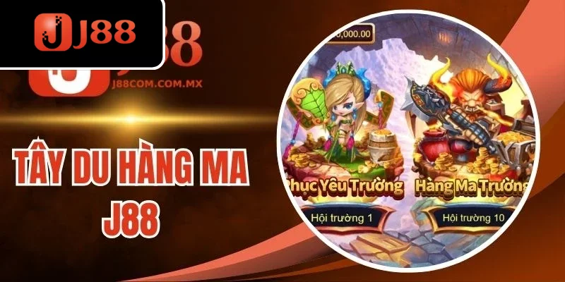 Tây Du Hàng Ma J88 - Trường Đấu Diệt Quái Thưởng Tiền Tỷ